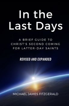 Paperback In the Last Days: A Brief Guide to Christ's Second Coming for Latter-day Saints - Revised and Expanded Book
