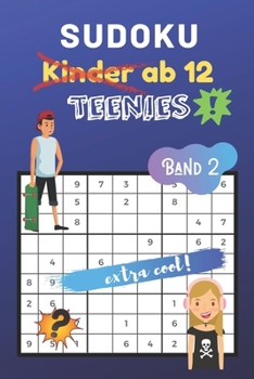 Sudoku Kinder Ab 12 Band 2 : F?r Teenies Ab 12 - 80 Kindgerechte R?tsel Von Leicht Bis Knifflig - Ideal Als Geschenk - R?tselblock Ab 12 Jahren - Geschenkidee