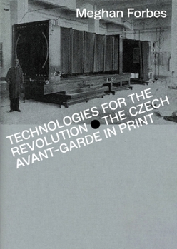 Paperback Technologies for the Revolution: The Czech Avant-Garde in Print Book