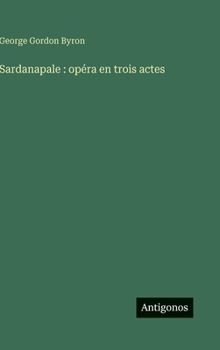 Hardcover Sardanapale: opéra en trois actes [French] Book