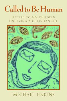 Paperback Called to Be Human: Letters to My Children on Living a Christian Life Book