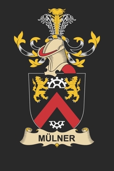 Paperback Mu&#776;lner: Mu&#776;lner Coat of Arms and Family Crest Notebook Journal (6 x 9 - 100 pages) Book