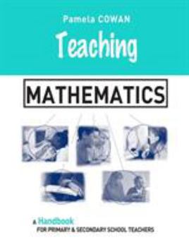 Paperback Teaching Mathematics: A Handbook for Primary and Secondary School Teachers Book