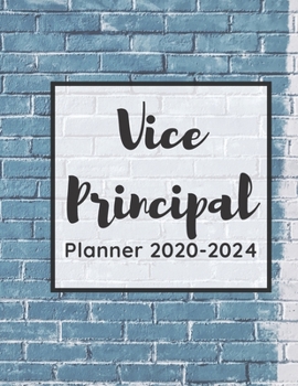 Vice Principal Planner 2020-2024: Calendar And 5 Year Monthly Planner For School Assistant/Vice Principal