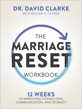 The Marriage Reset Workbook: 12 Weeks to Improving Connection, Communication, and Intimacy