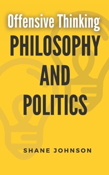 Paperback Offensive Thinking: Philosophy And Politics Book