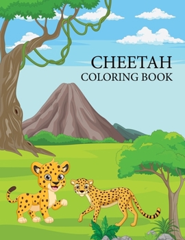 Cheetah Coloring book: Cheetah Coloring book For Kids