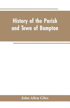 Paperback History of the Parish and Town of Bampton: With the District and Hamlets Belonging to it Book