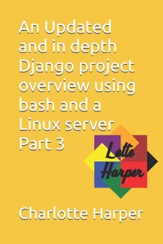 Paperback An Updated and in depth Django project overview using bash and a Linux server Part 3 Book
