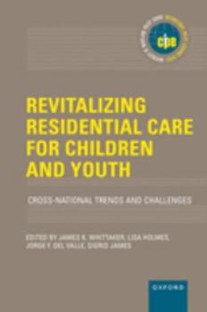 Hardcover Revitalizing Residential Care for Children and Youth: Cross-National Trends and Challenges Book