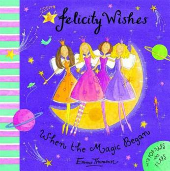 Felicity Wishes When the Magic Began (Felicity Wishes) - Book  of the Felicity Wishes