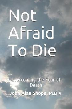 Paperback Not Afraid To Die: Overcoming the Fear of Death Book