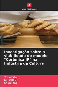 Paperback Investigação sobre a viabilidade do modelo "Cerâmica IP" na Indústria da Cultura [Portuguese] Book