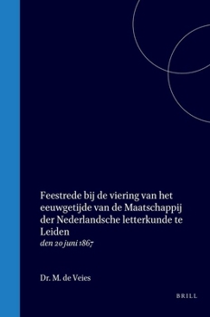 Hardcover Feestrede Bij de Viering Van Het Eeuwgetijde Van de Maatschappij Der Nederlandsche Letterkunde Te Leiden Den 20 Juni 1867 [Dutch] Book