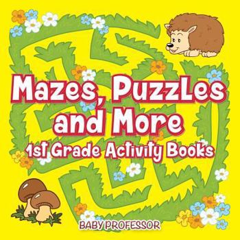 Paperback Mazes, Puzzles and More 1st Grade Activity Books Book