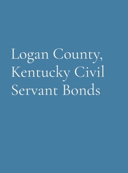 Hardcover Logan County, Kentucky Civil Servant Bonds Book
