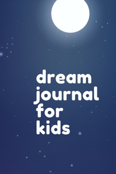 Paperback Dream Journal for Kids: Dream Journal Diary for Kids - Lined Notebook with Prompts Dream Definitions and Interpretation Book