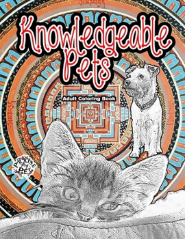 Paperback Knowledgeable Pets: Adult Coloring Book