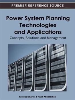 Hardcover Power System Planning Technologies and Applications: Concepts, Solutions, and Management Book