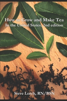 Paperback How to Grow and Make Tea in the United States, 2nd Edition Book