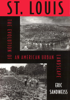Paperback St. Louis: The Evolution of an American Urban Landscape Book