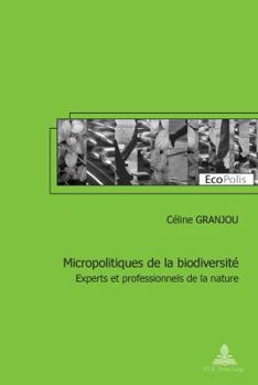Paperback Micropolitiques de la Biodiversité: Experts Et Professionnels de la Nature [French] Book