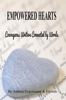 Paperback Empowered Hearts: Courageous Writers Connected by Words Book