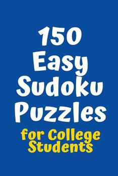 Paperback 150 Easy Sudoku Puzzles for College Students Book