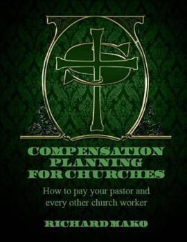 Paperback Compensation Planning for Churches: How To Pay Your Pastor and Every Other Church Worker Book
