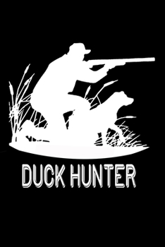 Duck Hunter Notebook: duck hunting journal, duck hunting gifts for men funny: Duck Hunters Track Record of Species, Location, Gear - Shooting Seasons Dates