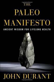 Hardcover The Paleo Manifesto: Ancient Wisdom for Lifelong Health Book