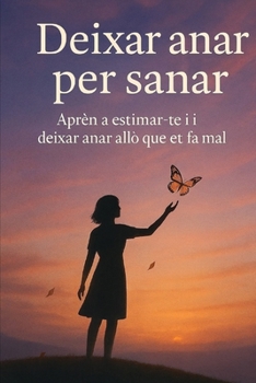 Paperback Deixar anar per sanar: Aprèn a estimar-te i a deixar anar allò que et fa mal [Catalan] Book