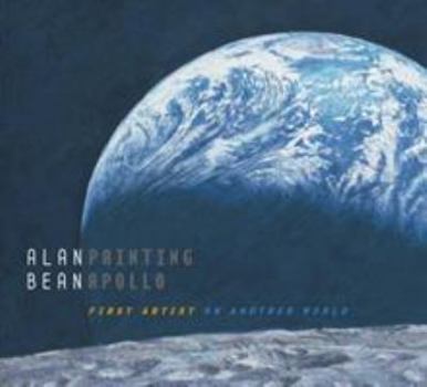 Hardcover Alan Bean: Painting Apollo Book