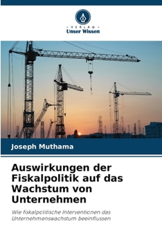 Paperback Auswirkungen der Fiskalpolitik auf das Wachstum von Unternehmen [German] Book