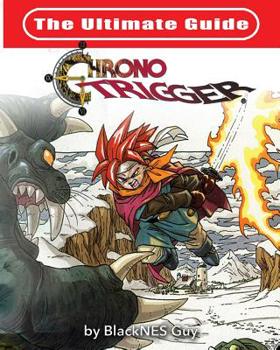 Paperback The Ultimate Reference Guide To Chrono Trigger Book