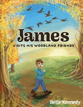 Paperback James Visits His Woodland Friends: Part 2 of a Very Special Gift Book