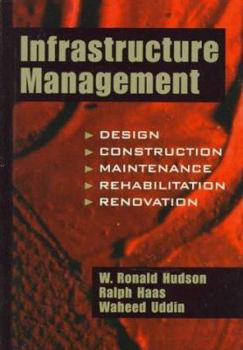 Hardcover Infrastructure Management: Integrating Design, Construction, Maintenance, Rehabilitation and Renovation Book