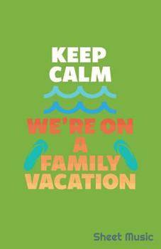 Paperback Keep Calm We're on a Family Vacation Sheet Music Book