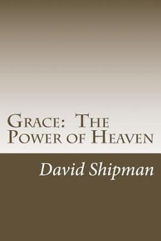Paperback Grace: The Power of Heaven: Living To Your Fullest Potential Book