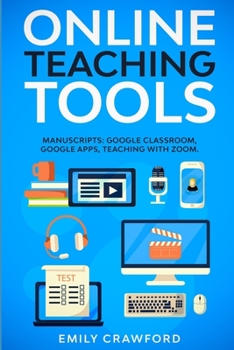 Paperback Online Teaching Tools: 3 Manuscripts: Google Classroom, Google Apps, Teaching with Zoom Book