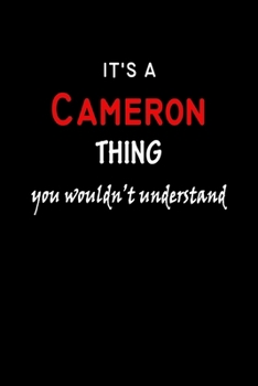 It's a  Cameron  Thing You Wouldn't Understandl: Cameron First Name Personalized Journal 6x9 Notebook, Wide Ruled (Lined) blank pages, Funny Cover for Girls and Women, Red White Text on Black