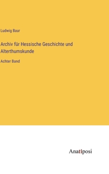 Hardcover Archiv für Hessische Geschichte und Alterthumskunde: Achter Band [German] Book