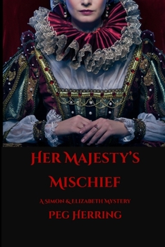 Her Majesty's Mischief - Book #4 of the Simon & Elizabeth