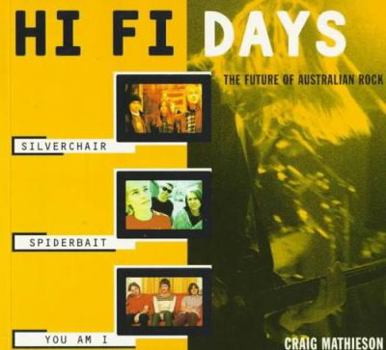 Paperback Hi Fi Days: The Future of Australian Rock Book