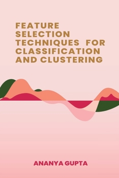 Paperback Feature Selection Techniques for Classification and Clustering Book