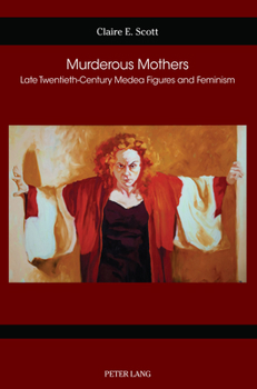 Paperback Murderous Mothers: Late Twentieth-Century Medea Figures and Feminism Book