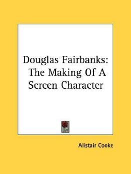 Paperback Douglas Fairbanks: The Making Of A Screen Character Book