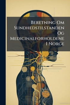 Paperback Beretning Om Sundhedstilstanden Og Medicinalforholdene I Norge Book