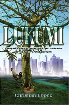 Paperback Lukumi: Santeria's Beliefs, Principles, and Direction in the Twenty-first Century. Book