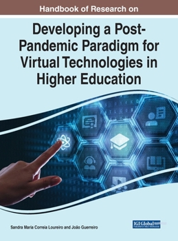 Hardcover Handbook of Research on Developing a Post-Pandemic Paradigm for Virtual Technologies in Higher Education Book